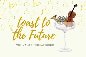 With a GoFundMe Campaign to Support its 21st Season, Mill Valley Philharmonic Is Toasting its Future, Literally