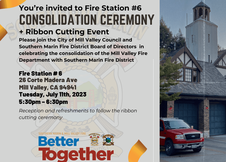 City of Mill Valley, Southern Marin Fire District Host a Consolidation Ceremony at Fire Station #6 – July 11, 5:30pm