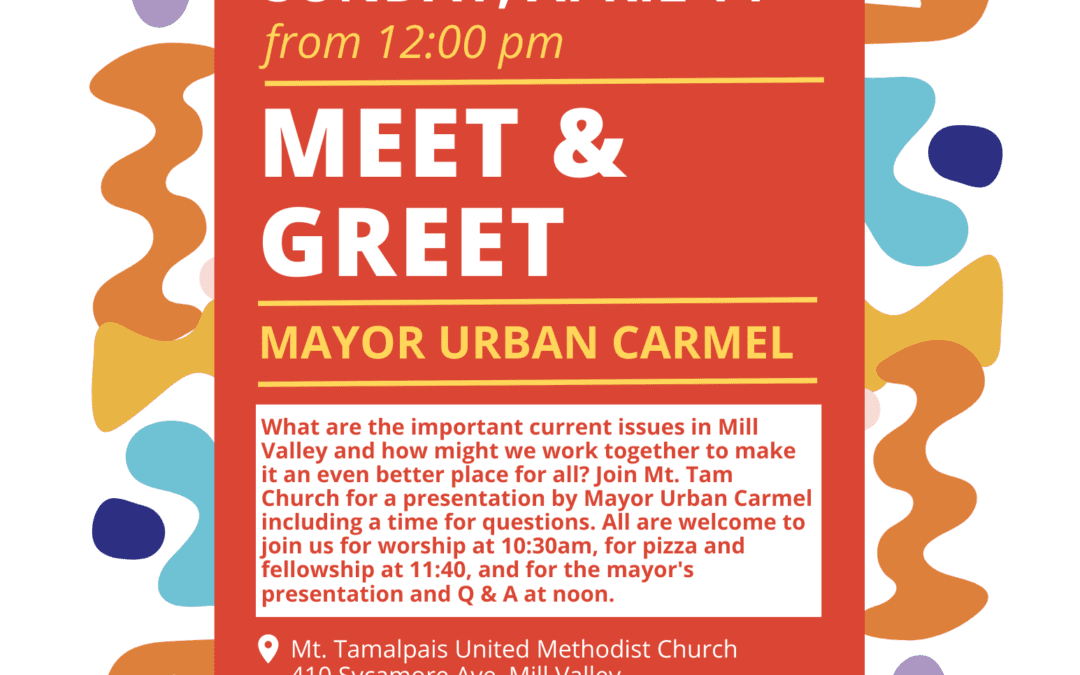 Mt. Tamalpais Methodist Church Hosts Mayor Urban Carmel for an Issues-Driven Meet & Greet – April 14th
