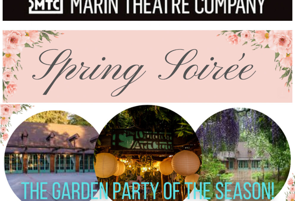‘The Garden Party of the Season’: Celebrate Marin Theatre Company and Support One of Our Most Important Local Cultural Institutions – Sunday, April 28, OAC