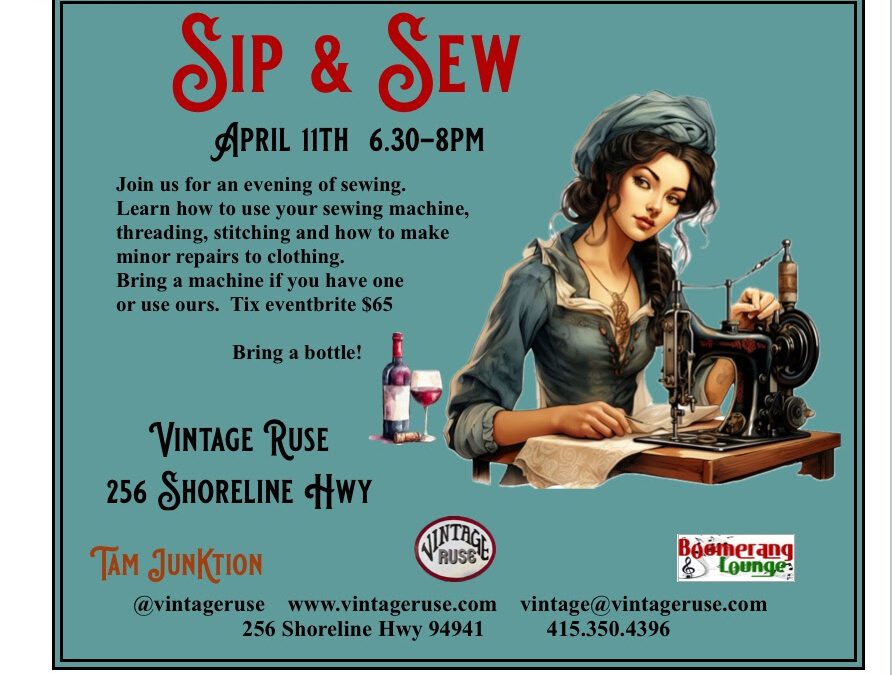 Vintage Ruse Hosts ‘Sip & Sew,’ a Fun Evening of Sewing – ‘Bring a Machine if Your Have One or Use Ours,’ 256 Shoreline Hwy., 6:30-8pm. Tix $65.