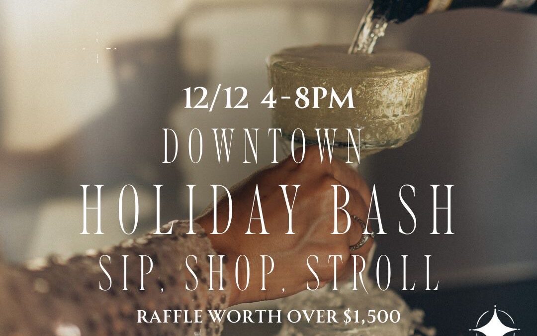 Downtown Businesses Rally for a Sip, Shop & Stroll Around Town Visiting Some of Your Favorite Businesses, Who will be Offering Festive Drinks, Treats, Services, Discounts, and much more!