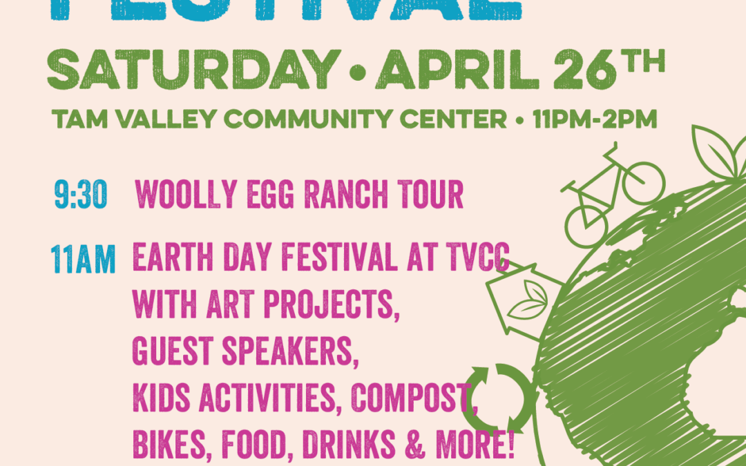 Celebrate Earth Day at the Tam Valley Earth Day Festival – Sat., April 26th, Tam Valley Commmunity Center, 11am-2pm