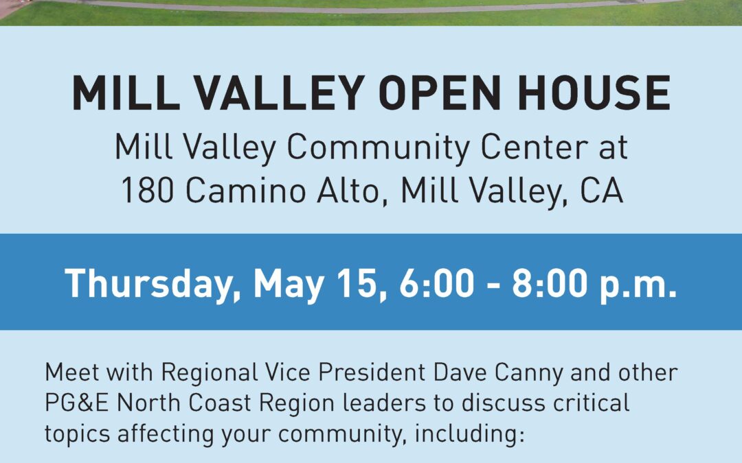PG&E Is Hosting an Open House for Mill Valley Customers at the Mill Valley Community Center on Thursday, May 15, from 6-8pm – They Hope to Share More About What They Are Doing to Reduce Wildfire Risk