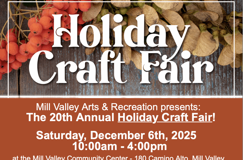 Holiday Craft Fair Featuring Dozens of Artists Returns to Mill Valley Community Center, 180 Camino Alto – Dec. 6th, 10am-4pm